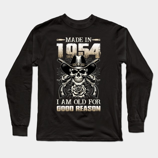 Made In 1954 I'm Old For Good Reason Long Sleeve T-Shirt by D'porter